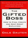 The Gifted Boss: How To Find, Create, And Keep Great Employees